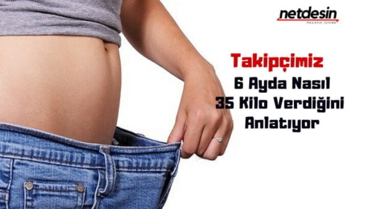 6 Ayda 35 Kilo Verdim