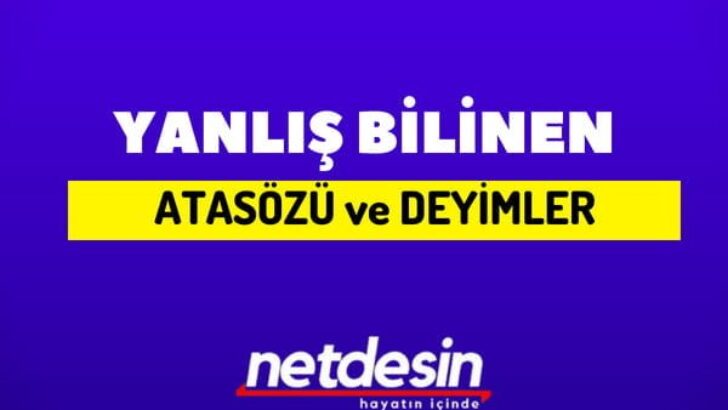 Yanlış Bilinen Atasözleri ve Deyimler