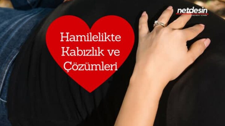 Hamilelikte Kabızlık ve Çözüm Yöntemleri