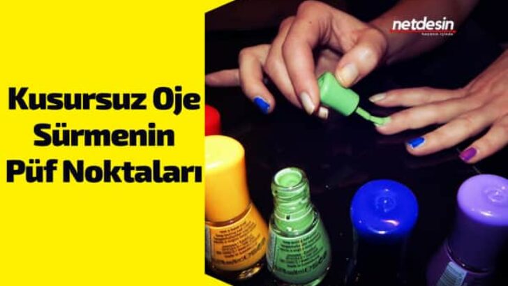Kusursuz Oje Sürmenin Püf Noktaları