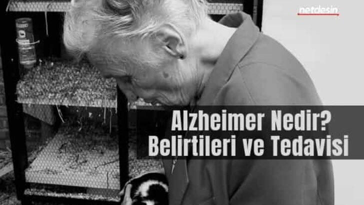 Alzheimer hastalığı nedir? Belirtileri nelerdir? Nasıl tedavi edilir?