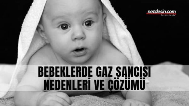 Bebeklerde Gaz Sancısı Neden Olur? Çözümü Nedir?