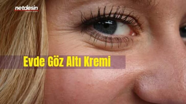Göz Çevresi Kremi Evde Nasıl Hazırlanır?