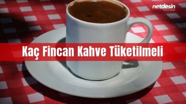 Günde Kaç Fincan Kahve İçilmeli?
