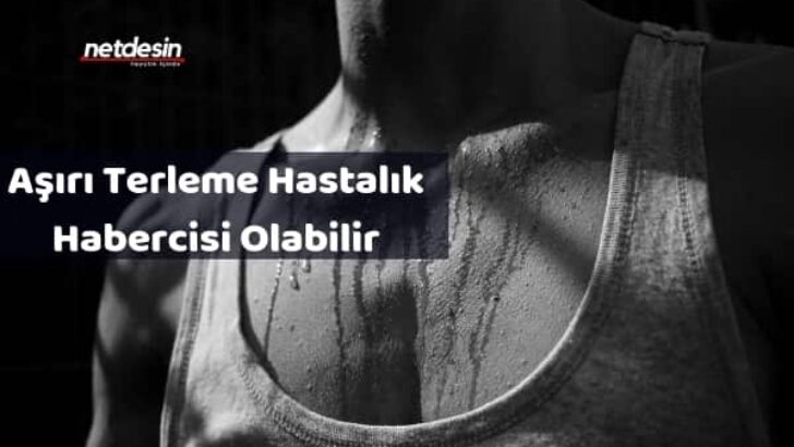 Terleme Bazı Hastalıkların Habercisi Olabilir