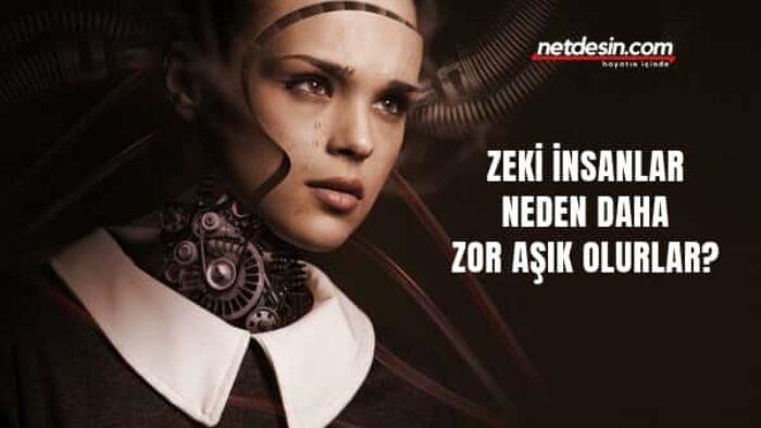 Zeki İnsanlar Daha Zor Aşık Olur Peki Neden?