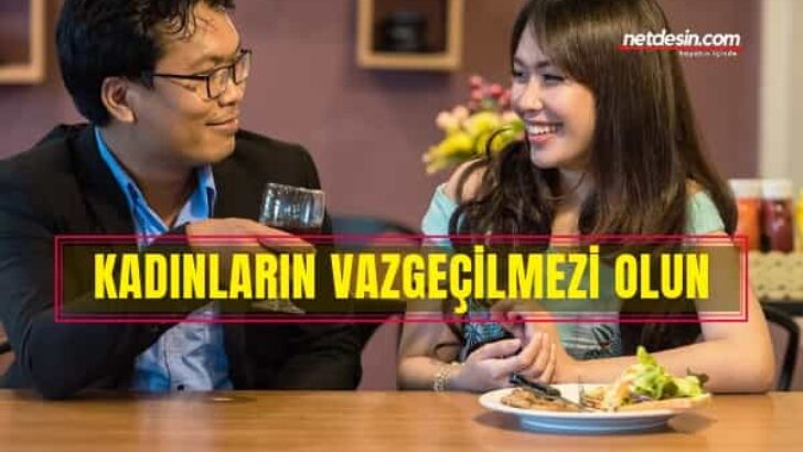Kadınların Vazgeçilmezi Olmak İçin 7 İpucu