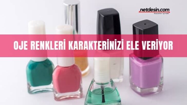Oje Renkleri Karakterinizi Ele Veriyor