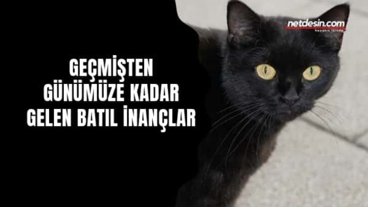 Geçmişten Günümüze Kadar Gelen Batıl İnançlar
