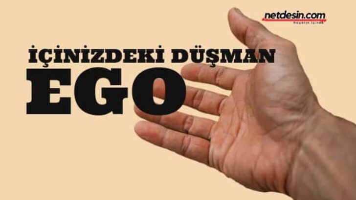 En Kötü Düşmanınız Egonuz