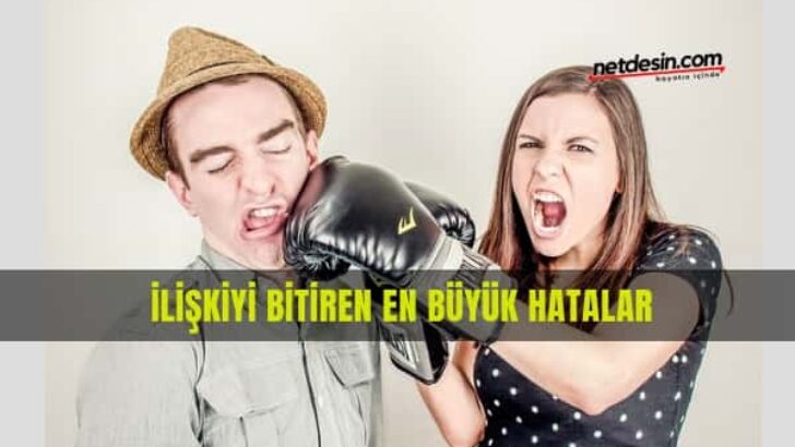 İlişkiyi Bitiren 4 Büyük Hata