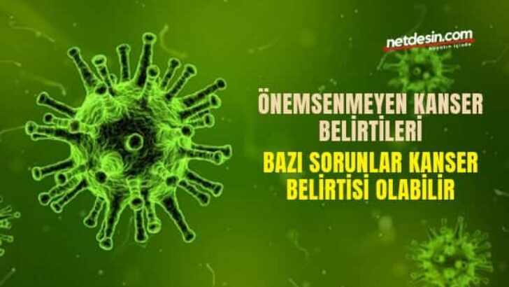 Önemsenmeyen Kanser Belirtileri