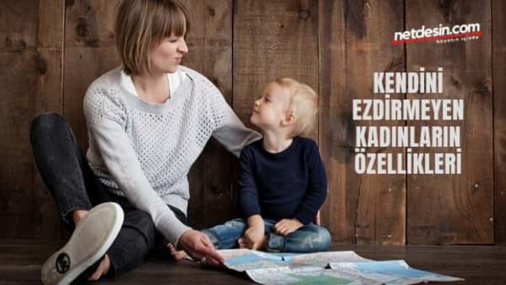 Kendini Ezdirmeyen Kadınların 16 Özelliği