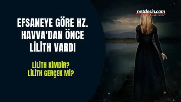 Efsaneye Göre Hz.Havva’dan Önce Lilith Vardı