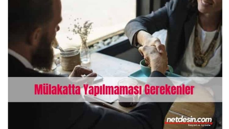 Mülakatta Yapılmaması Gerekenler.