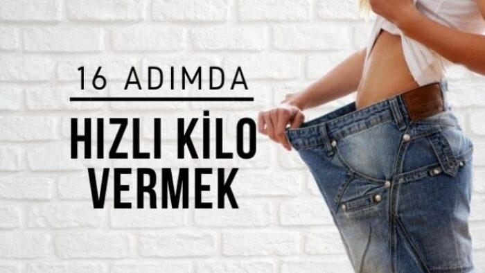 Hızlı Kilo Vermek için Kanıtlanmış 16 Adım