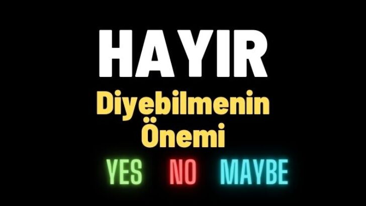 Hayır Demenin Önemi. Hayır Diyebilmek Neden Önemli