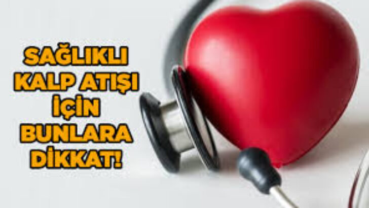 Sağlıklı Bir Kalp İçin 3 İpucu Verelim